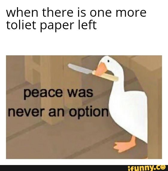 when there is one more
toliet paper left