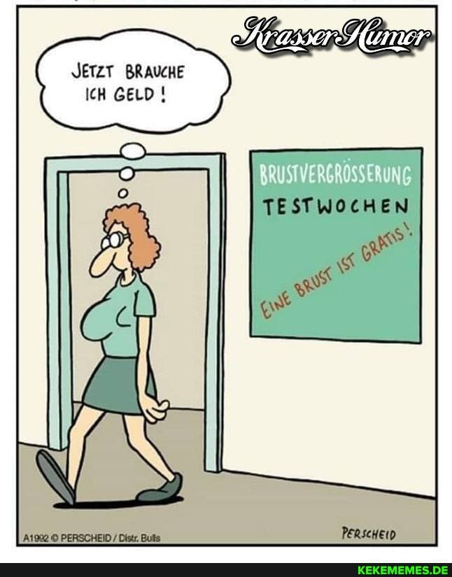 JETZT BRAUCHE ICH GELD !
TESTWOCHEN
PERSCHEID