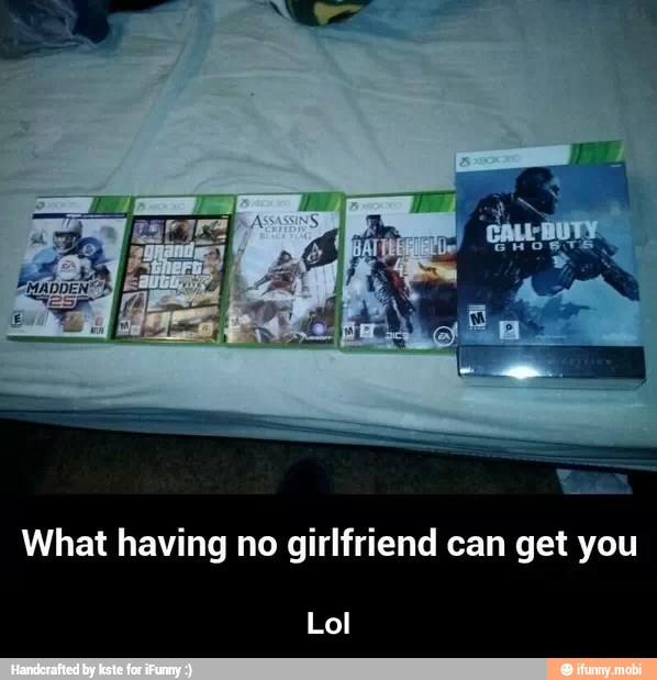 What having no girlfriend can get you
Lol - Lol
