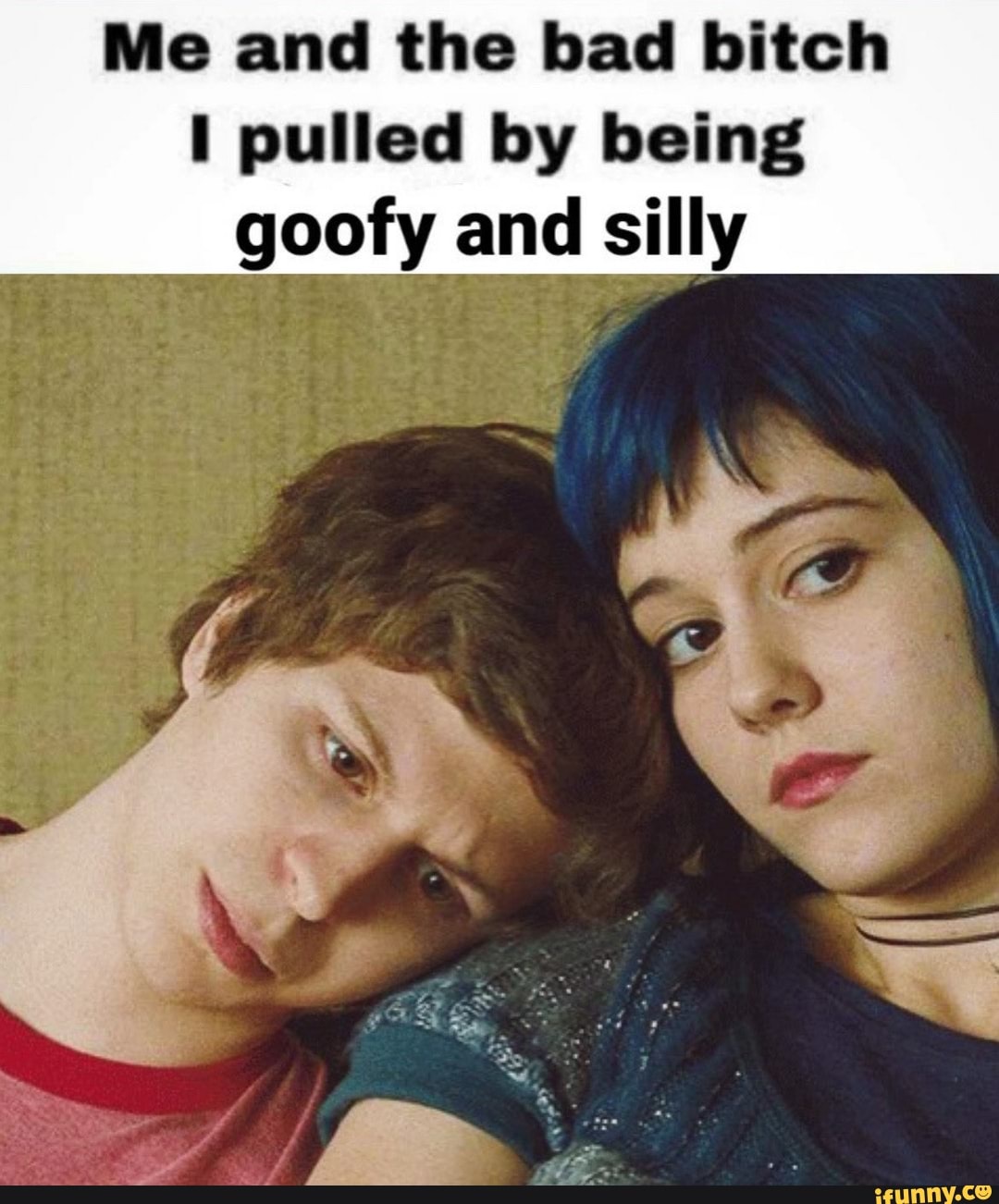 Me And The Bad Bitch Pulled By Being _ Goofy And Silly Ewes How - IFunny