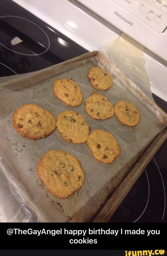 @TheGayAngel happy birthday I made you
cookies - @TheGayAngel happy birthday I made you cookies
