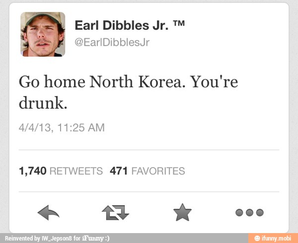 Go home North Korea. You're
drunk.
1,740 RETWEETS 471 FAVORITES