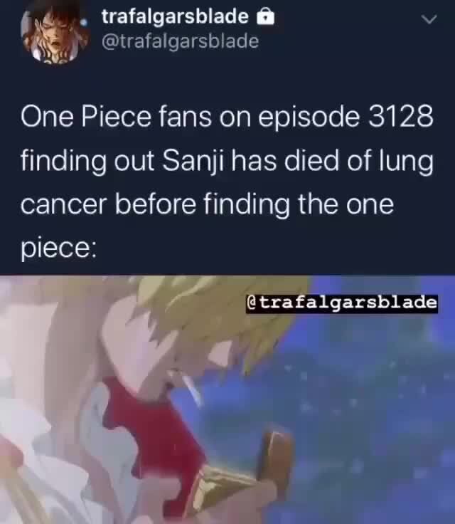 One Piece Fans On Episode 3128 Finding Out Sanji Has Died Of Lung Cancer Before Finding The One Piece