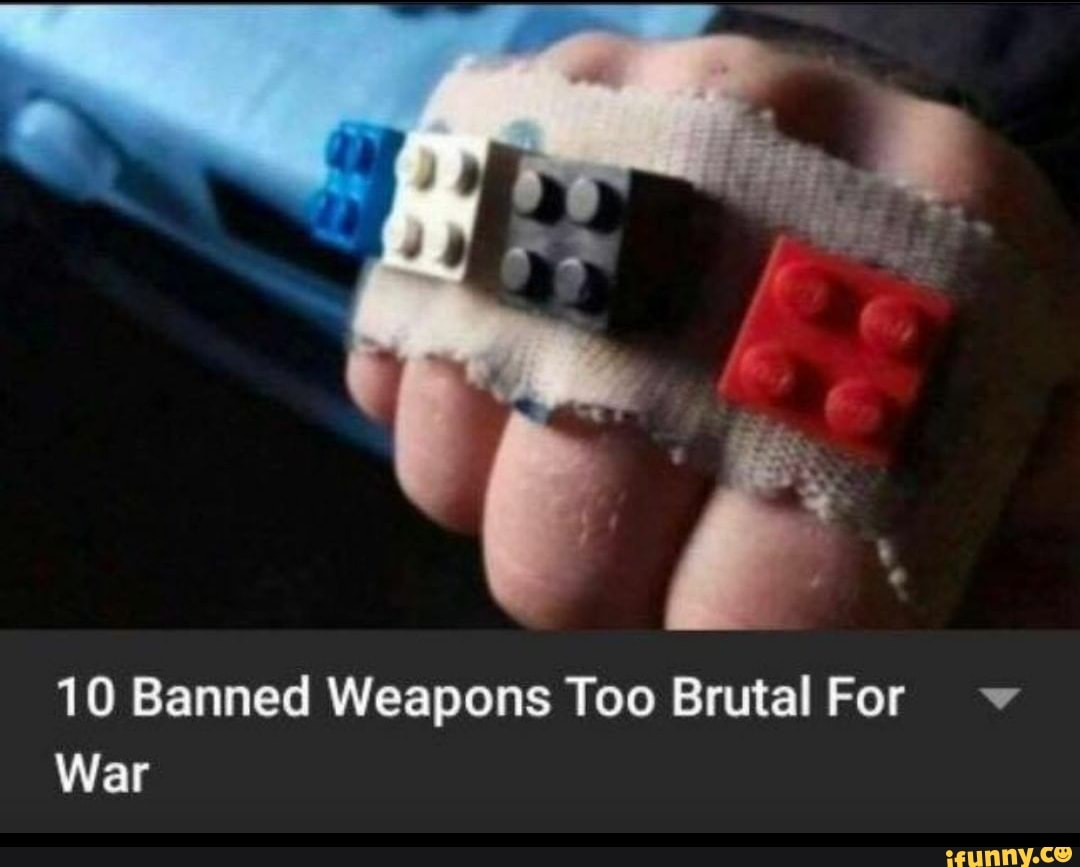 10 Banned Weapons Too Brutal For =
War
