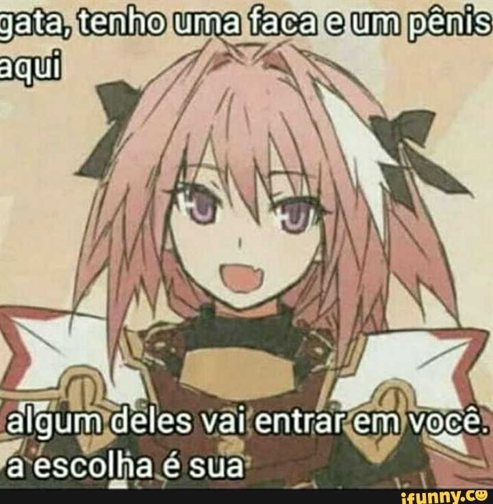 tata, terho uma faca um penis aqui
algum deles varentrarem sua você
scolha sua