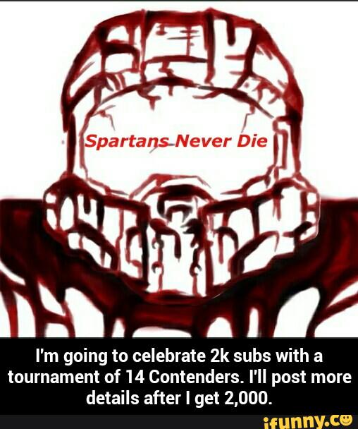 l m going to celebrate 2k subs with a
tournament of 14 Contenders. I'll post more
details after I get 2,000. - I'm going to celebrate 2k subs with a tournament of 14 Contenders. I'll post more details after I get 2,000.