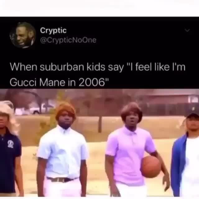 When suburban kids say 