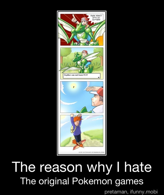 The reason why I hate
The original Pokemon games - The reason why I hate
The original Pokemon games