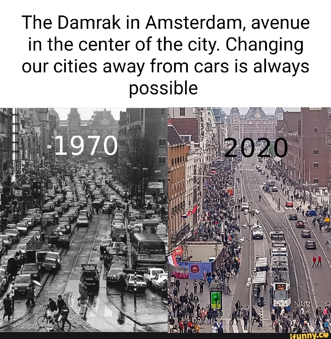 The Damrak in Amsterdam, avenue in the center of the city. Changing our  cities away from cars is always possible - iFunny