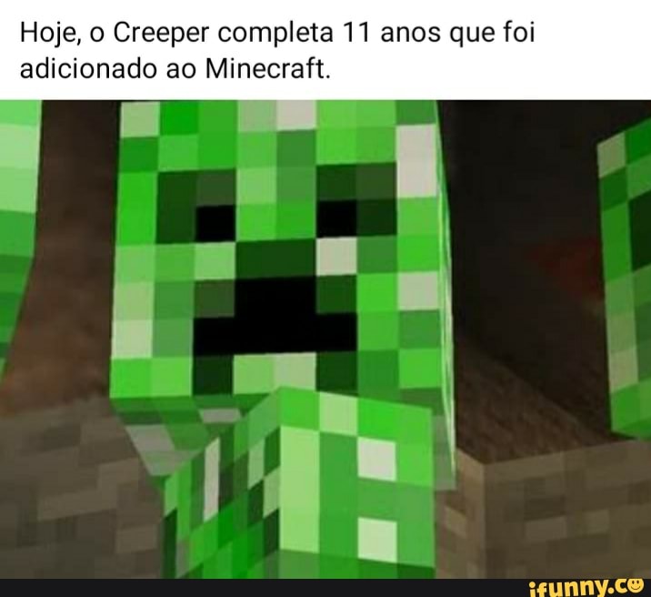 Hoje, o Creeper completa 11 anos que foi adicionado ao Minecraft.