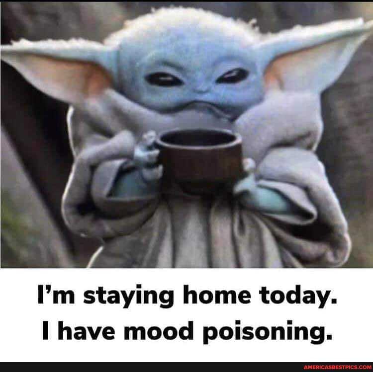 I'm staying home today.
have mood poisoning.