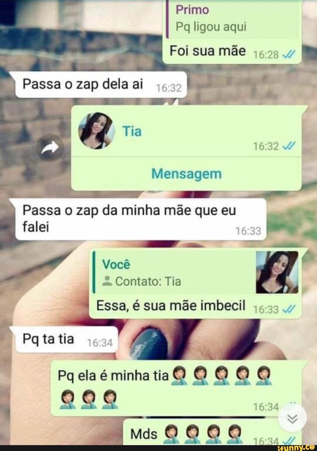 Primo
Pq ligou aqui
Foi sua mãe
46.08
Mensagem
Passa o zap da minha mãe que eu
falei
16:33
Essa, é sua mãe imbecil