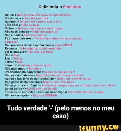 Faz o que quiseres =
Não precisas de vir a minha casa =
Apaga à
lu, tens de sor romantica =
Não desta
Estou pronta om 10 min =
Tudo verdade (pelo menos no meu
caso) - Tudo verdade '-' (pelo menos no meu caso)
