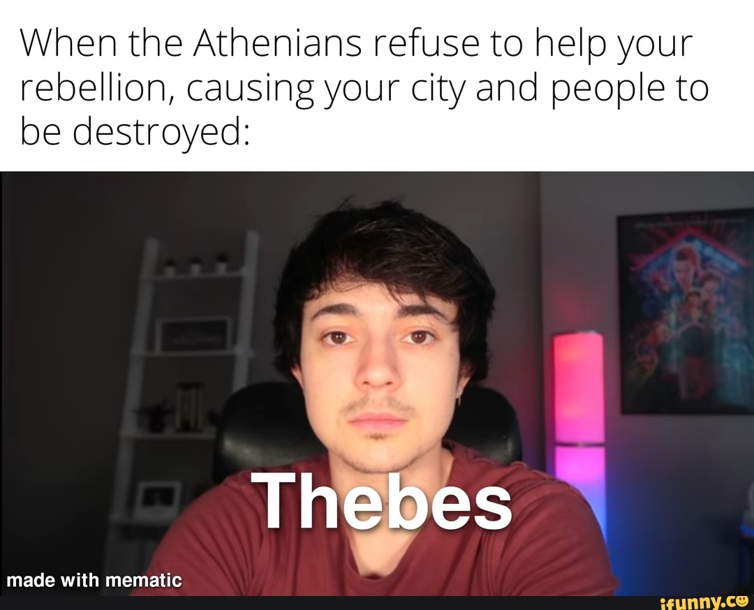 When the Athenians refuse to help your rebellion, causing your city and ...