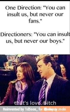 One Direction: "You can
insult us, but never our
Directioners: "You can
insult
us, but never our boys."