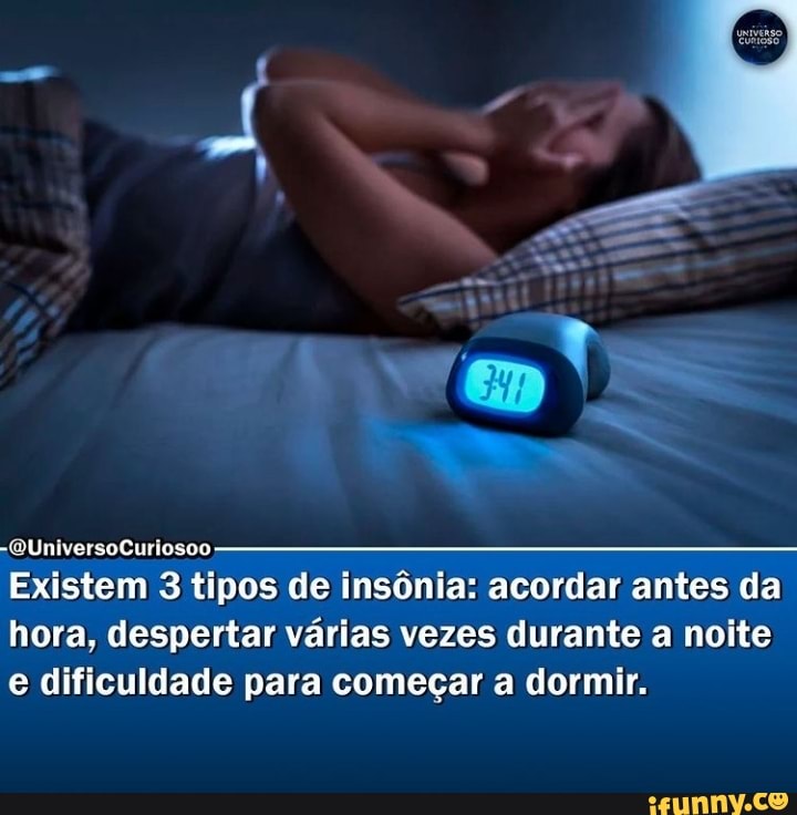 Existem 3 tipos de insônia: acordar antes da hora, despertar várias vezes durante a noite e dificuldade para começar a dormir.