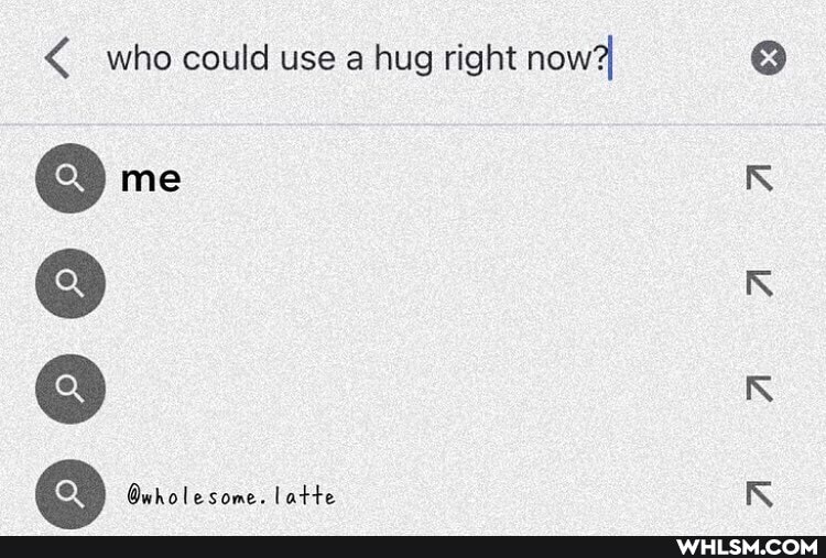 who could use a hug right
me
(a) Owholesome. latte