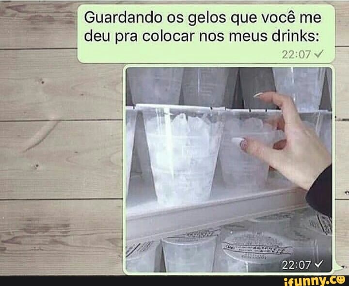Guardando os gelos que você me
deu pra colocar nos meus drinks:
VHS a