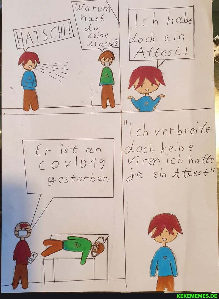 Er ist un co gestorben
keine
ch verbreite loch keine
ren ıc hhafe
Ein