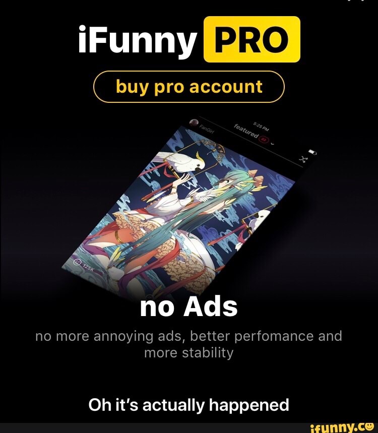 buy pro account
no more annoying ads, better perfomance and
stability
0h it's actually happened - Oh it’s actually happened