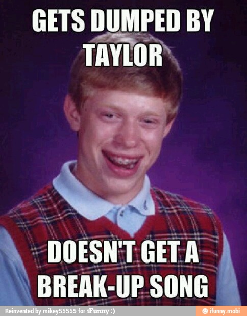 GETS DUMPED BY
TAYLOR,
y cuele I