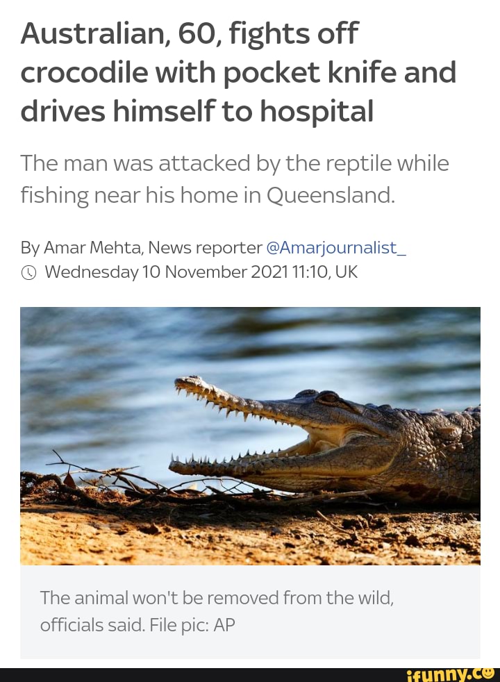 'stralia, mate - Australian, 60, fights off crocodile with pocket knife ...