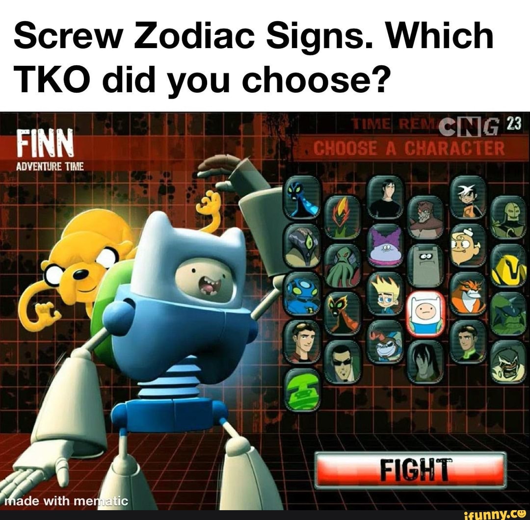 Screw Zodiac Signs. Which TKO did you choose? ADVENTURE TIME - iFunny Brazil