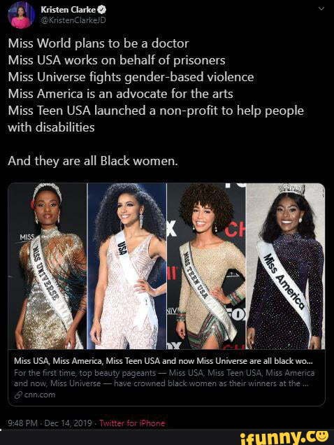 Miss World plans to be a
doctor
Miss USA works on
behalf of prisoners
Miss Universe fights gender-based violence
Miss America is an
advocate for the arts
Miss Teen USA launched a
non-profit to help people
with disabilities
Miss USA, Miss America, Miss Teen USA and now
Miss Universe are
all black wo.