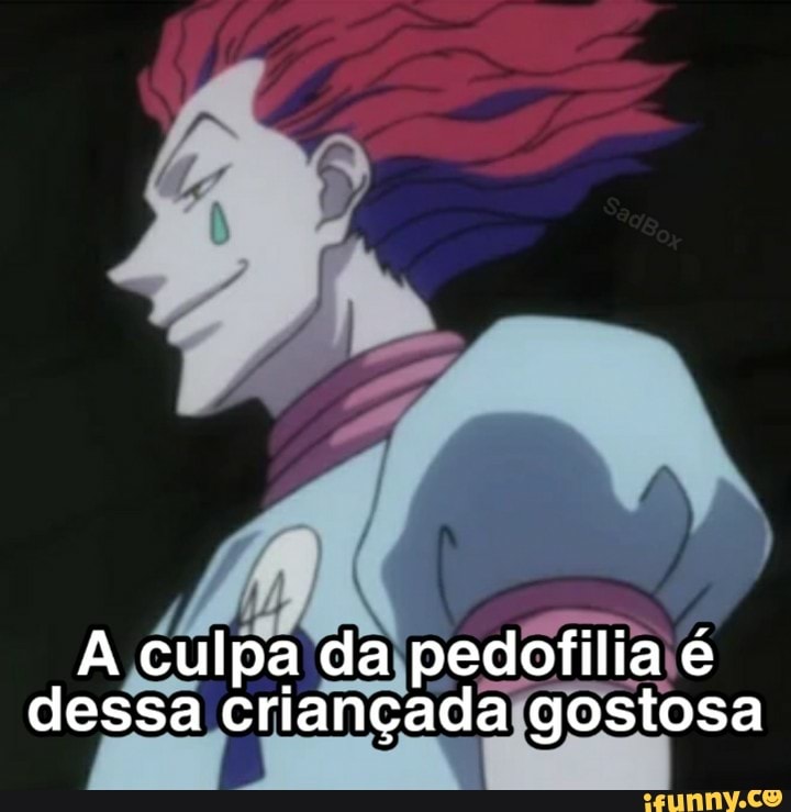 shitpost, shitpostbr, shitposting, animes, otaku, hunterxhunter, da, essa, crianca, osa
