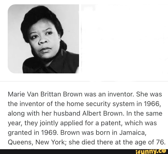 Marie Van Brittan Brown was an inventor. She was the inventor of the ...