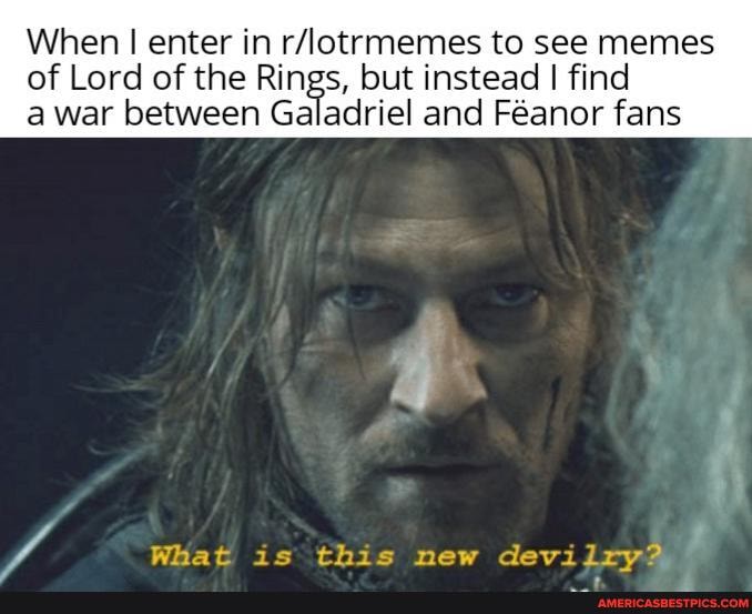 When I enter in memes to see memes of Lord of the Rings, but instead I ...