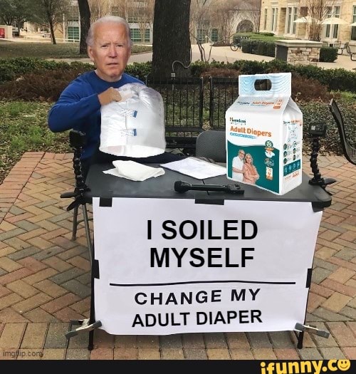 I SOILED MYSELF CHANGE MY ADULT DIAPER iFunny