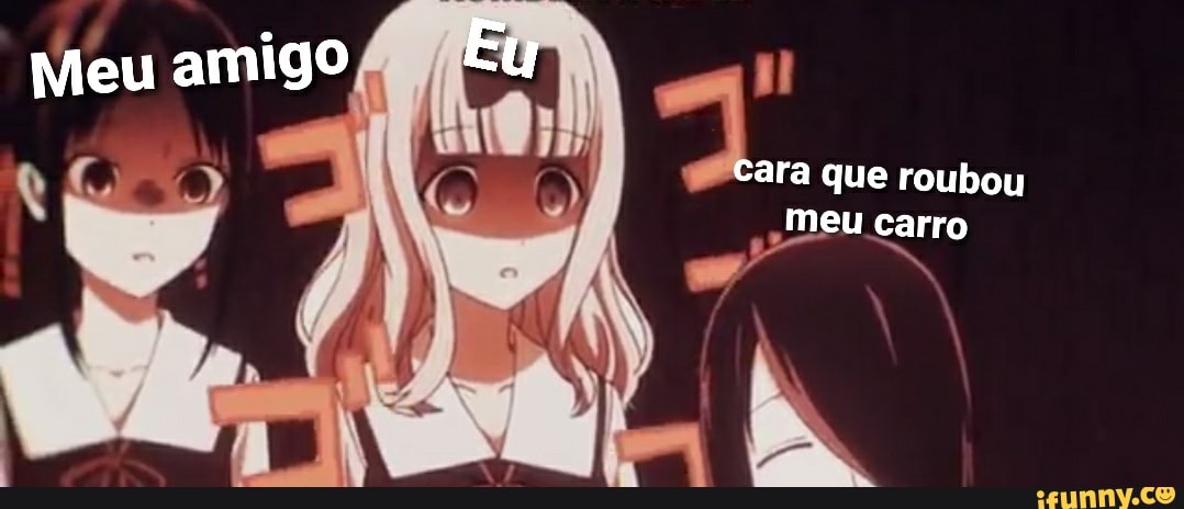 amigo Eu
cara que roubou meu carro