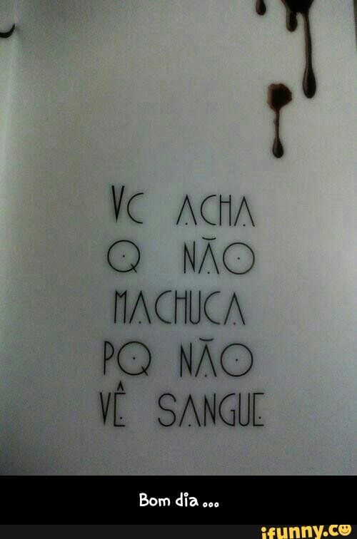 MACHUCA
PQ HÃO - Bom dia ...