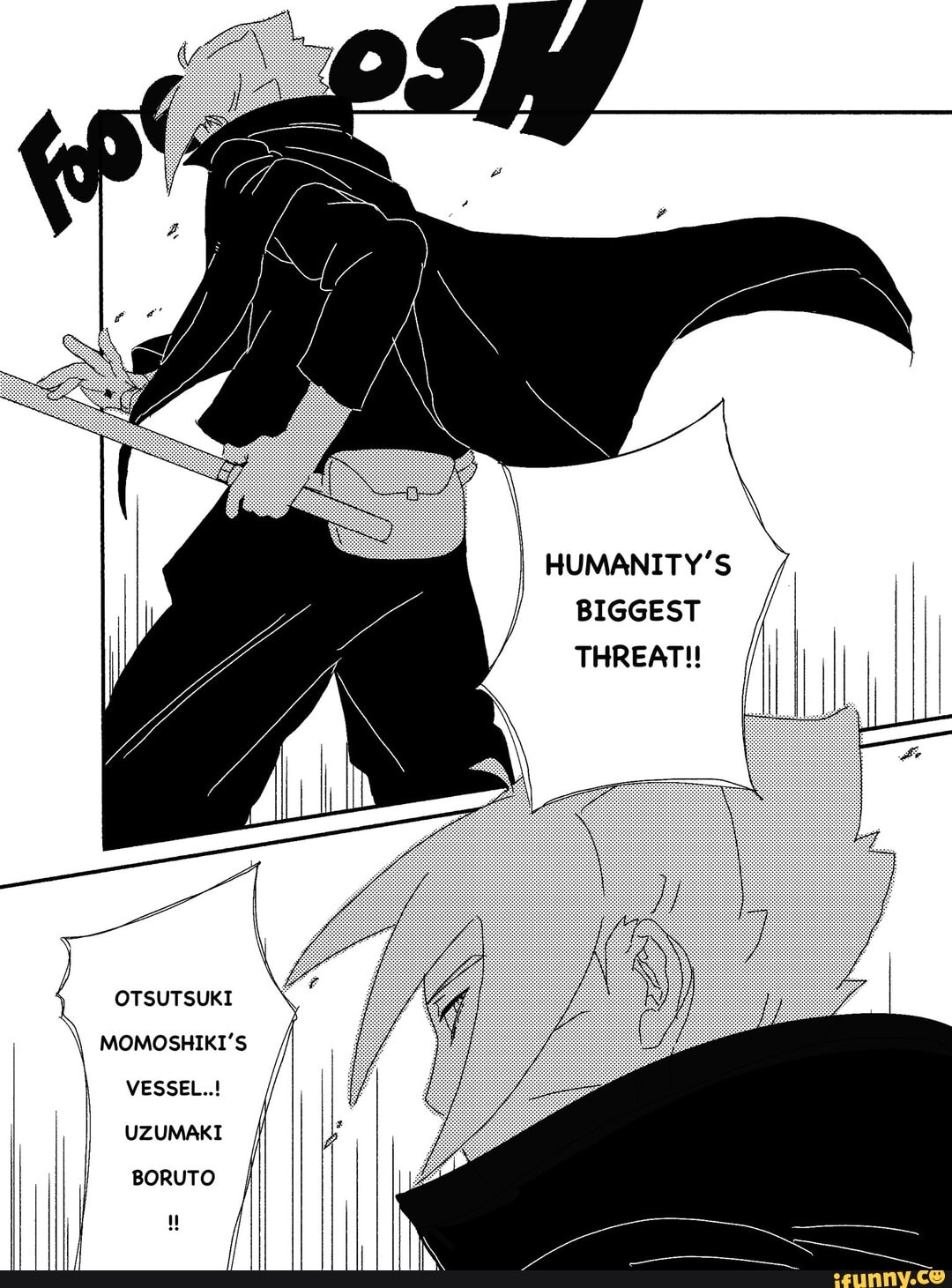 I HUMANITY'S BIGGEST
THREAT!!
OTSUTSUKI MOMOSHIKI'S VESSEL..!
UZUMAKI BORUTO