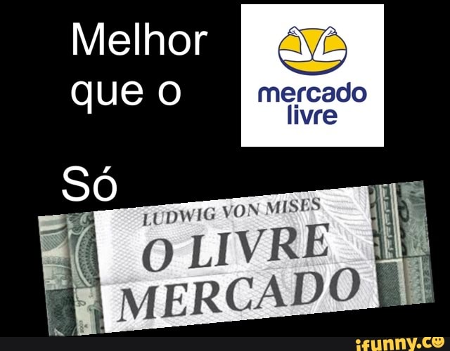 Melhor
que mercado
livre
LUDWIG VON MISES Só
LUDWIG VON MISES
I LIVRE I MERCADO
