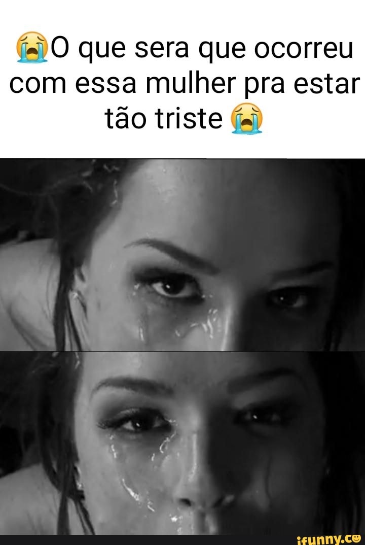 é) O que sera que ocorreu
com essa mulher pra estar
tão triste 6)