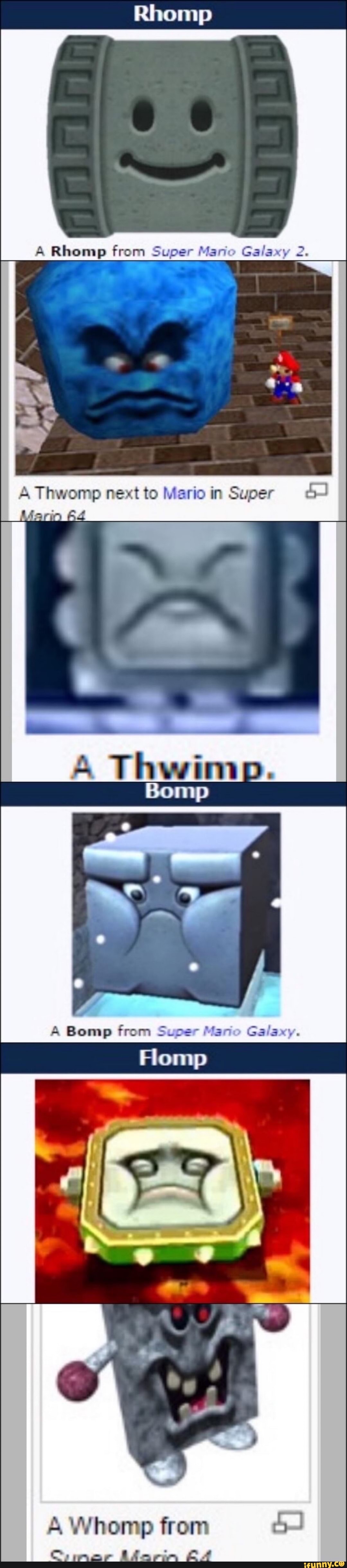 A Rhomp from Super Mario Galaxy 2.
A e next to Mario in Super é