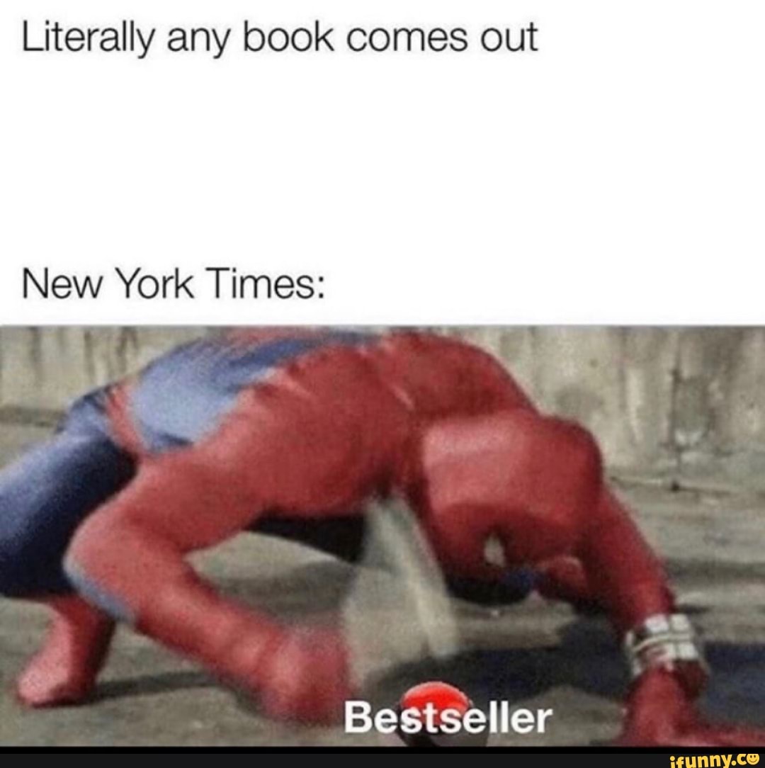 Literally any book comes out
New York Times:
wt
Bestseller