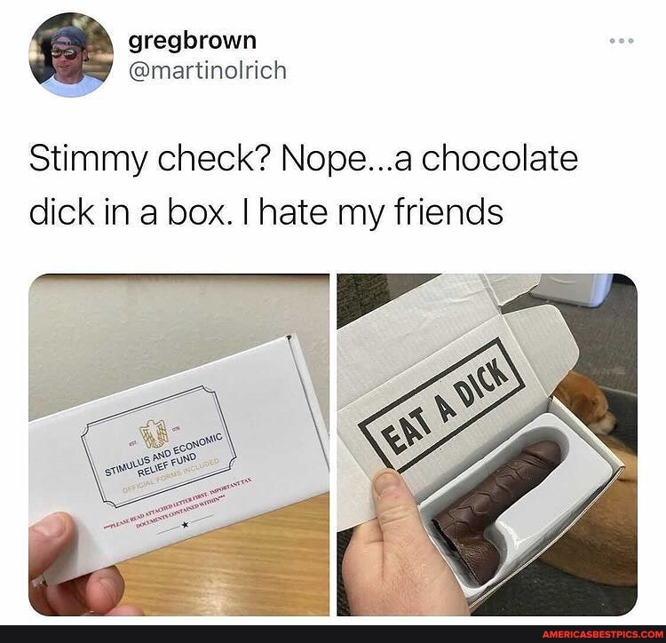 gregbrown
@mertinalrich
Stimmy check? Nope...a chocolate dick in a box. I hate my friends