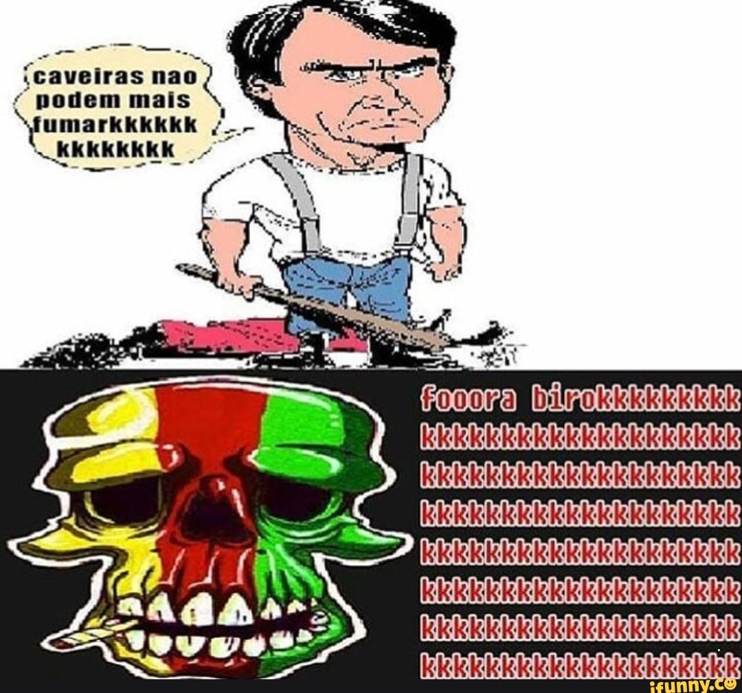 Eta:
É
(caveiras nao)
¢ podem mais