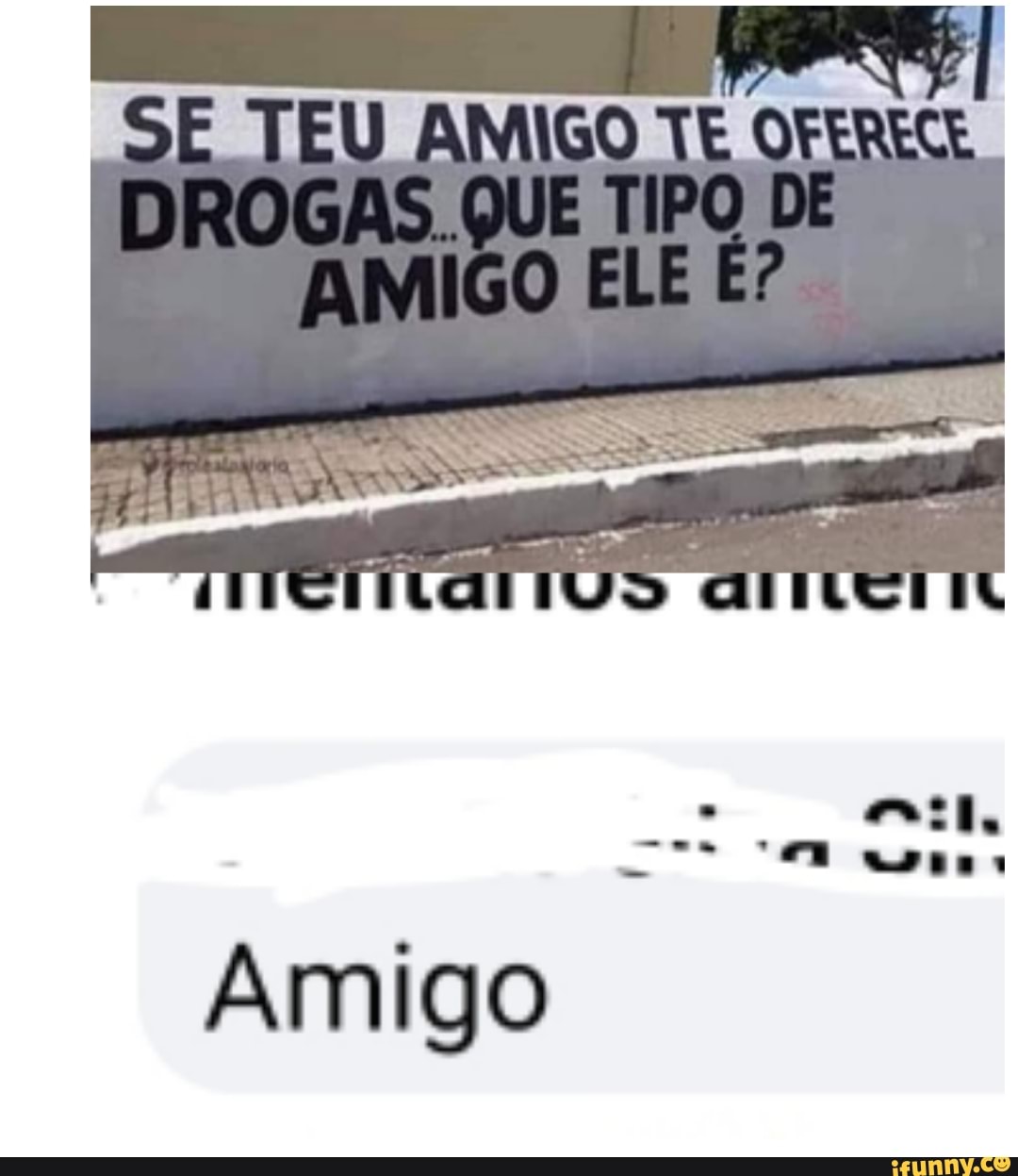 SE AMIGO TE
DROGA