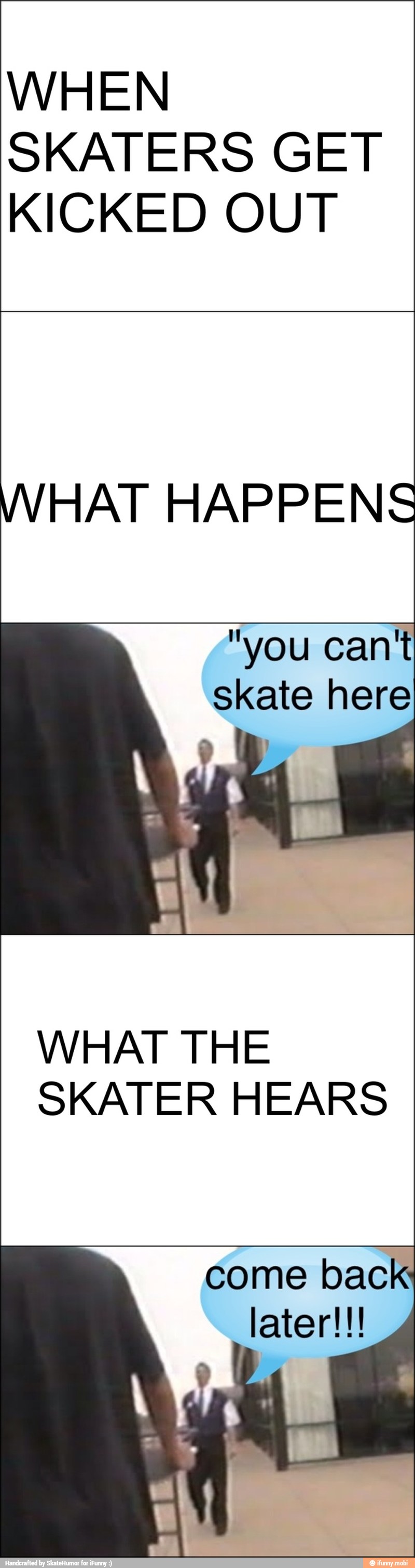 WHEN
SKATERS GET
KICKED OUT
WHAT HAPPENS
"you cant
skate here