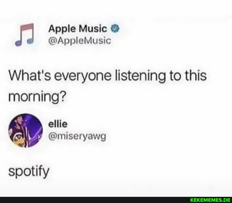 Apple Music @
What's everyone listening to this morning?
allie
@miseryawg
spotify