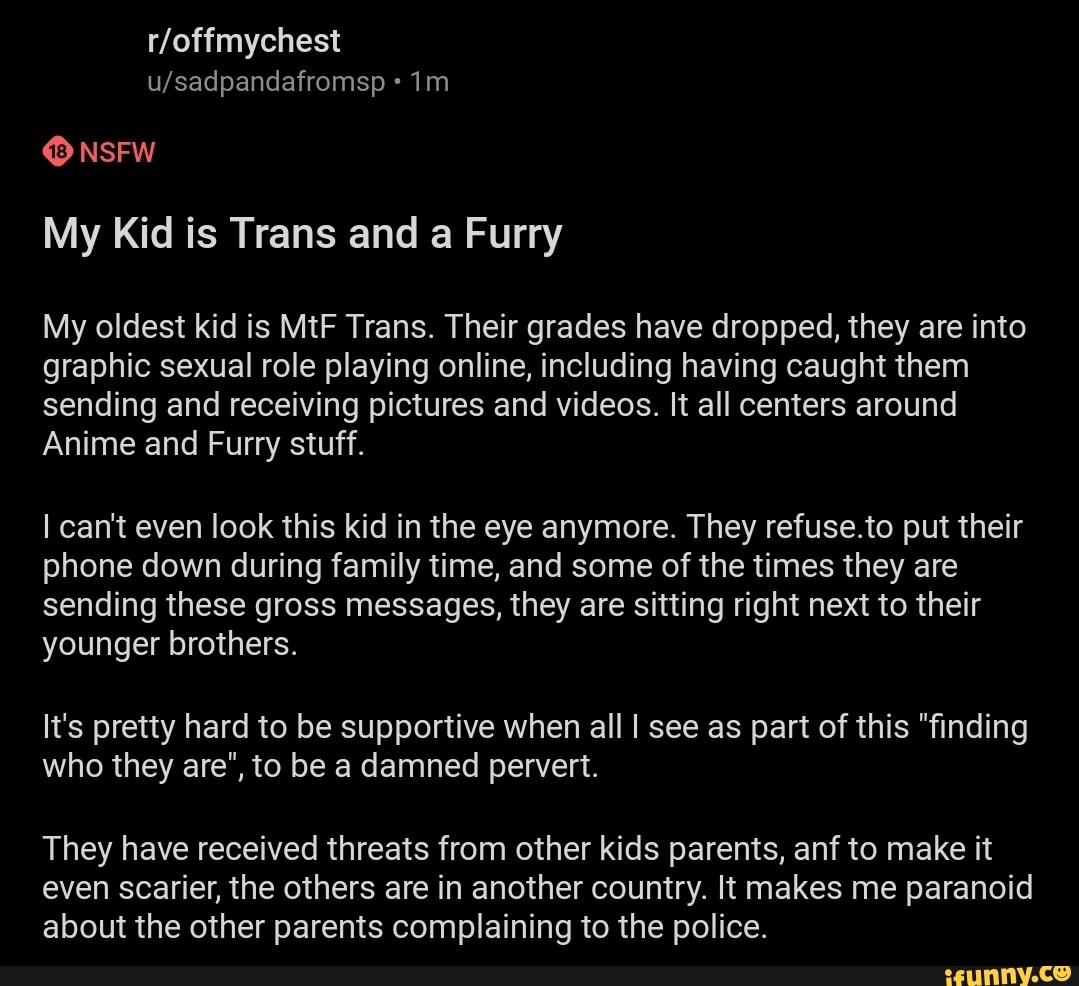 NSFW My Kid is Trans and a Furry My oldest kid is MtF Trans. Their