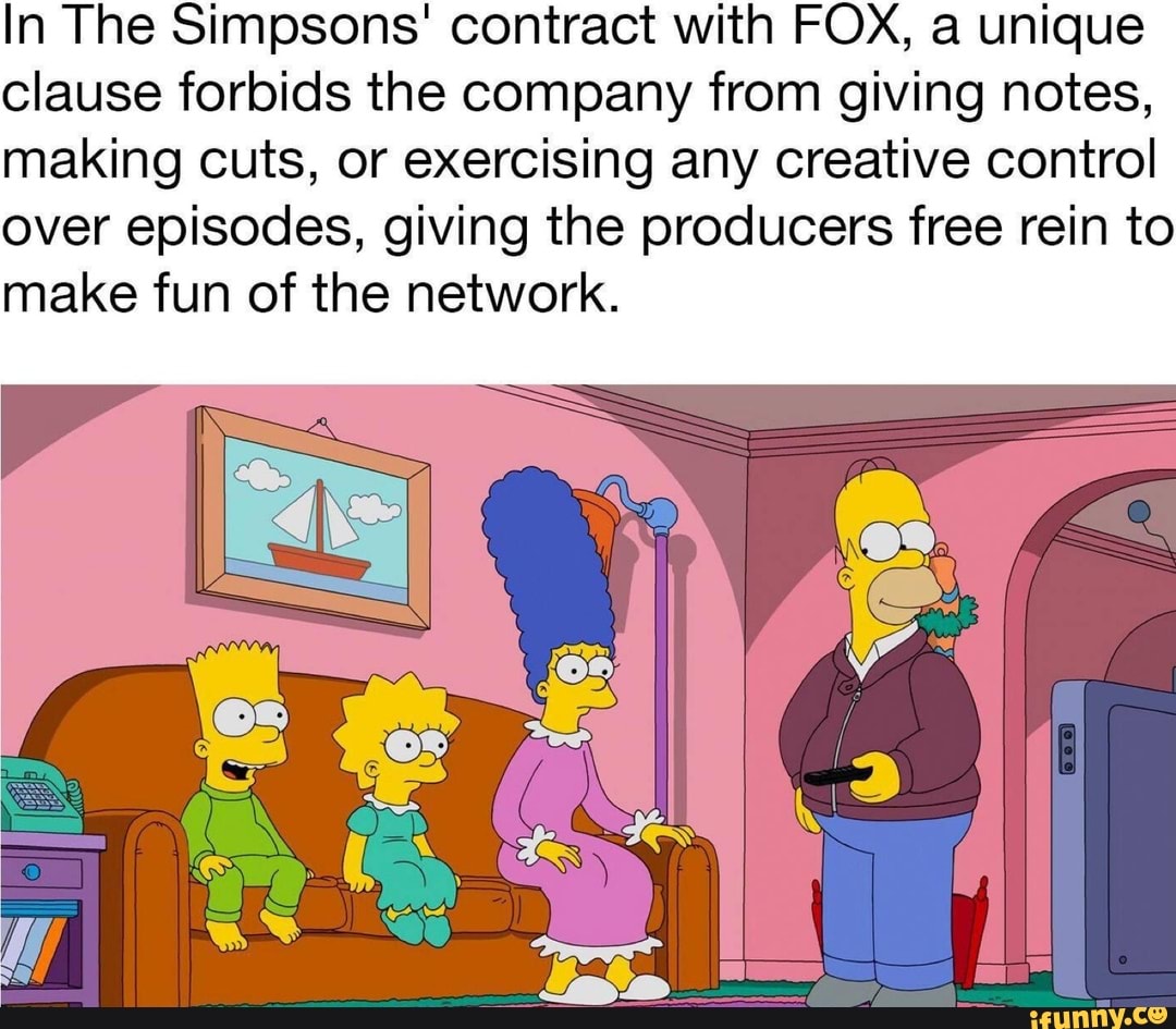 In The Simpsons' contract with FOX, a unique clause forbids the company ...