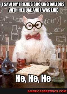 SAW MY, FRIENDS, SUCKING BALLONS:
) WITH HELIUM! AND WAS LIKE