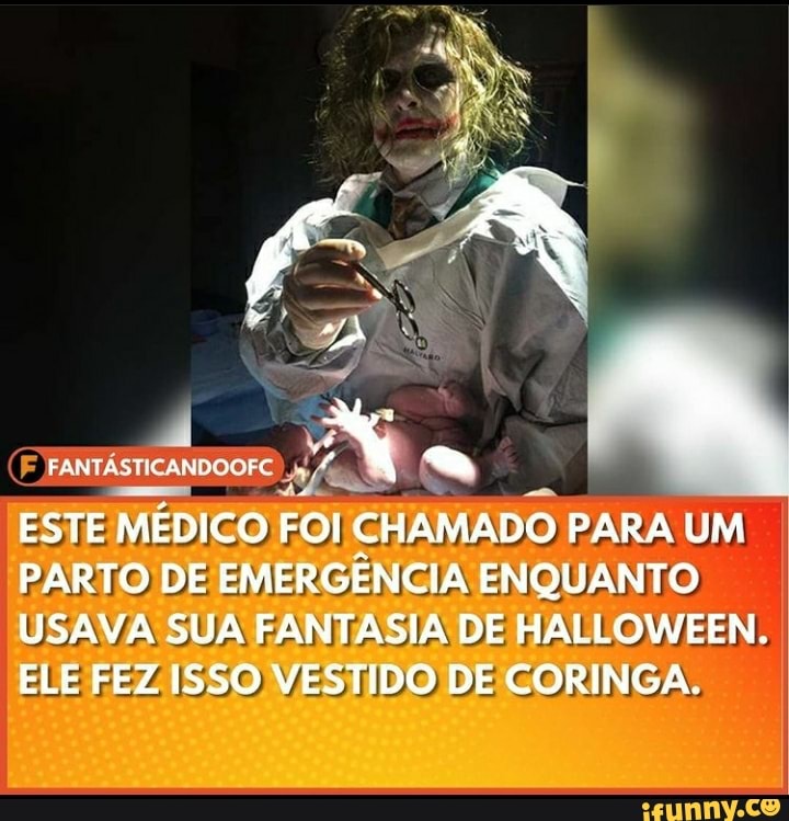 ESTE MÉDICO FOI CHAMADO PARA UM PARTO DE EMERGÊNCIA ENQUANTO USAVA SUA FANTASIA DE HALLOWEEN.
ELE FEZ ISSO VESTIDO DE CORINGA.