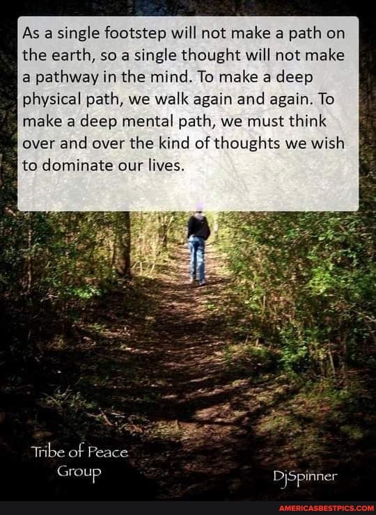 As a single footstep will not make a path on the earth, so a single thought will not make a pathway in the mind. To make a deep physical path, we walk again and again. To make a deep mental path, we must think over and over the kind of thoughts we wish to dominate our lives.
Tribe of Peace
Group DjSpinner