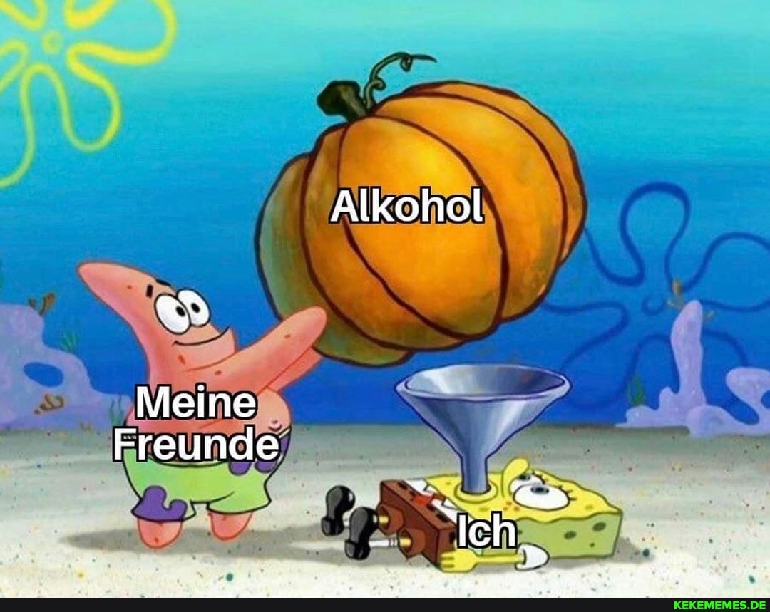 Alkohol
an
Meine rreunde
"Ich